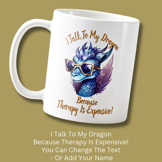Caneca De Café Mudar texto, eu falo que minha terapia do dragão é (Criador carregado)