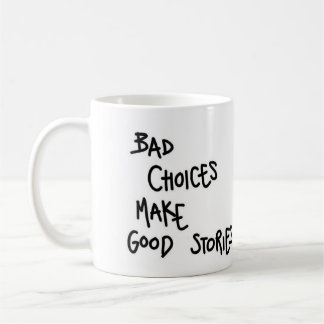 Caneca De Café Mug Bad Choice faz boas histórias.