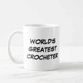 Caneca De Café Mug do "Crocheter Maior do Mundo"