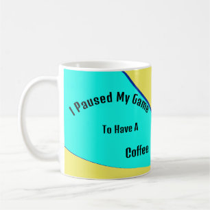 Caneca De Café Mug Eu Pausei Meu Jogo Para Ter Café