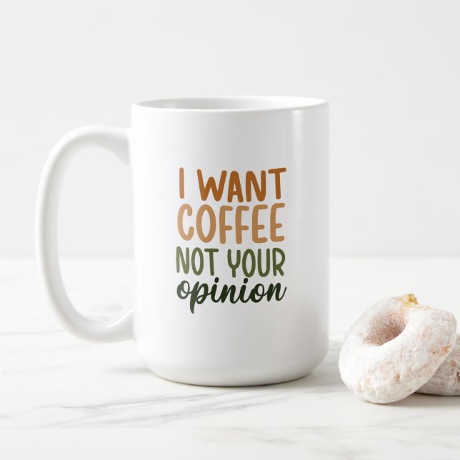 Caneca De Café Mug - I Want Coffee Not Your Opinion (Com Donut)