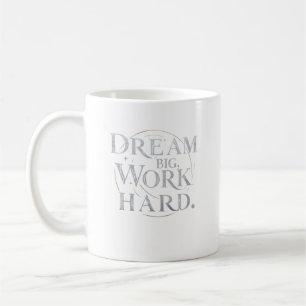 Caneca De Café Mug - Sonhe Grande, Duro de Trabalho