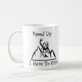 Caneca De Café Mug Speed Up, I Have To Hike