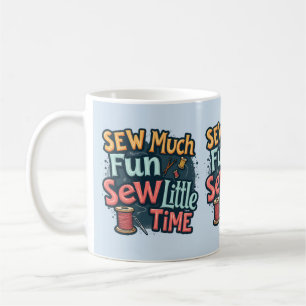 Caneca De Café Muita Diversão em Costura, Pouco Tempo Arte de Cos