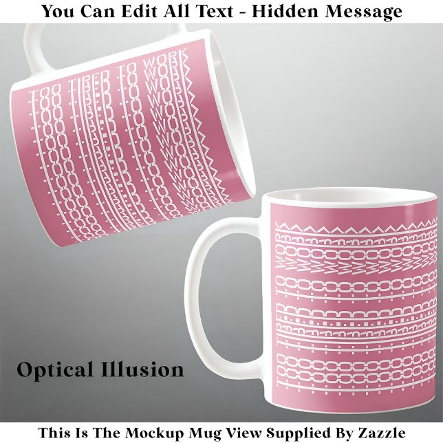 Caneca De Café Muito Cansado Para Trabalhar Mensagem Oculta 136WP (Criador carregado)