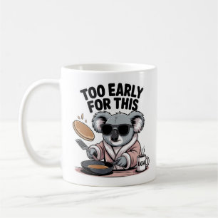 Caneca De Café Muito Cedo Para Este Café da Manhã de Coala Engraç