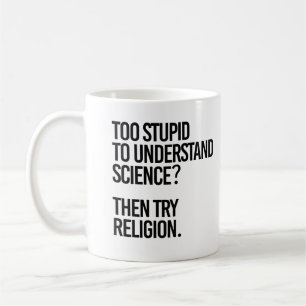 Caneca De Café Muito estúpido para a ciência? Tentar Religião