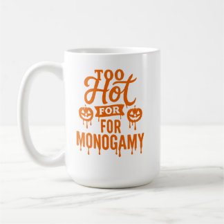 Caneca De Café Muito quente para a Monogamia.
