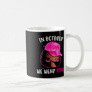 Caneca De Café Mulher Negra Em Outubro Vestimos Cancer Rosa