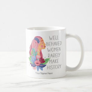 Caneca De Café Mulheres Bem Comportadas Raramente Fazem História 