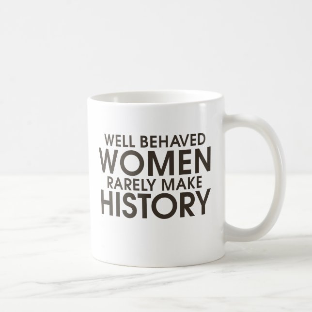 Caneca De Café Mulheres bem comportadas raramente fazem história (Direita)