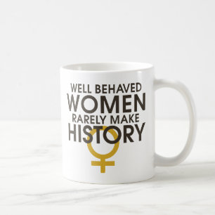 Caneca De Café Mulheres bem comportadas raramente fazem história