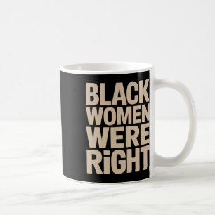 Caneca De Café Mulheres Negras Estavam Certas Mulheres Negras Res