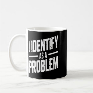 Caneca De Café Mulheres se Identificam Como um Problema Engraçado