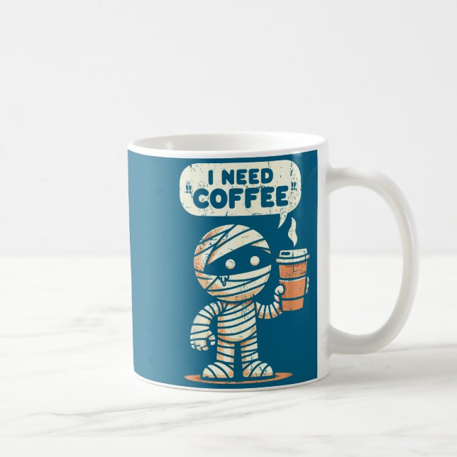 Caneca De Café Mummy Halloween I Need Coffee Funny Sarcastic Caff (Direita)