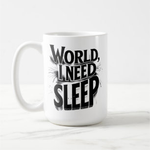 Caneca De Café Mundo, Eu Preciso Dormir Design de Tipografia Dive