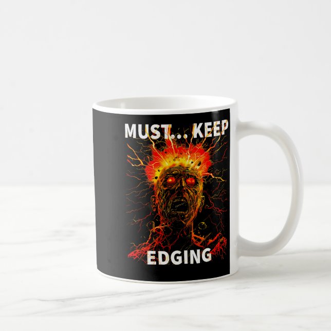 Caneca De Café Must... Keep Edging Funny Design  (Direita)