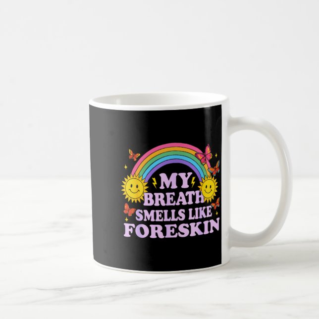 Caneca De Café My Breath Smells Like Foreskin  (Direita)