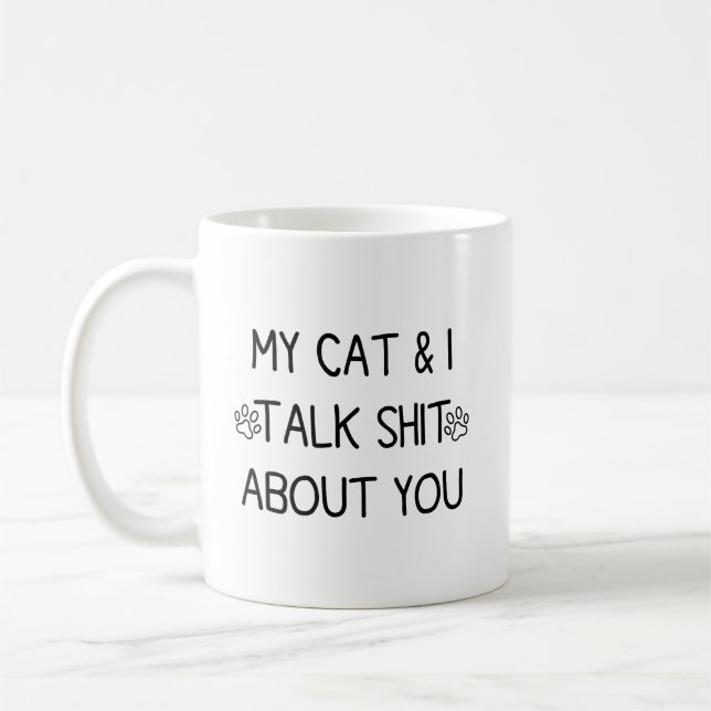 Caneca De Café My Cat and I Talk Sht About You 2 sided (Esquerda)