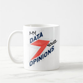 Caneca De Café My Data Over Your Opinions | Custom Office Joke