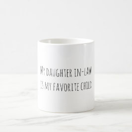 Caneca De Café My daughter in-law is my favorite child
