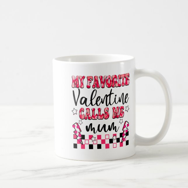 Caneca De Café My Favorite Valentine Calls Me Mum Valentines Day  (Direita)