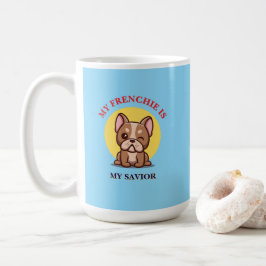 Caneca De Café My Frenchie Is My Savior cute French Bulldog Meme