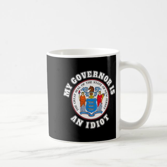 Caneca De Café My Governor Is An Idiot Funny New Jersey Tees  (Direita)