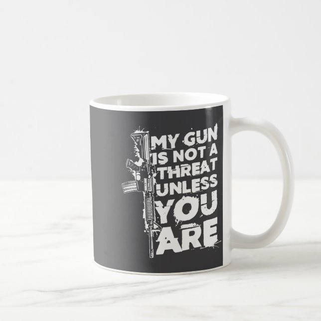Caneca De Café My Gun Is Not A Threat Unless You Are (on Back)  (Direita)