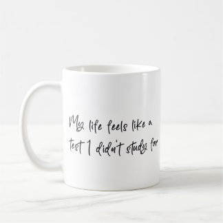Caneca De Café My life feels like a test I didn't study for