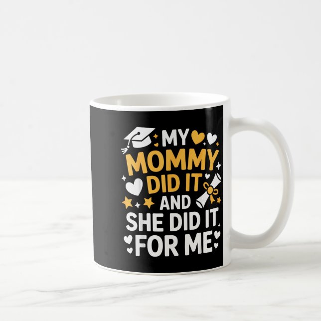Caneca De Café My Mommy Did It Graduation Graduated Mom Proud Chi (Direita)
