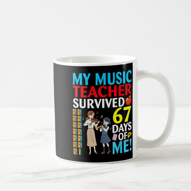 Caneca De Café My Music Teacher Survived 67 Days Of Me Student Ba (Direita)