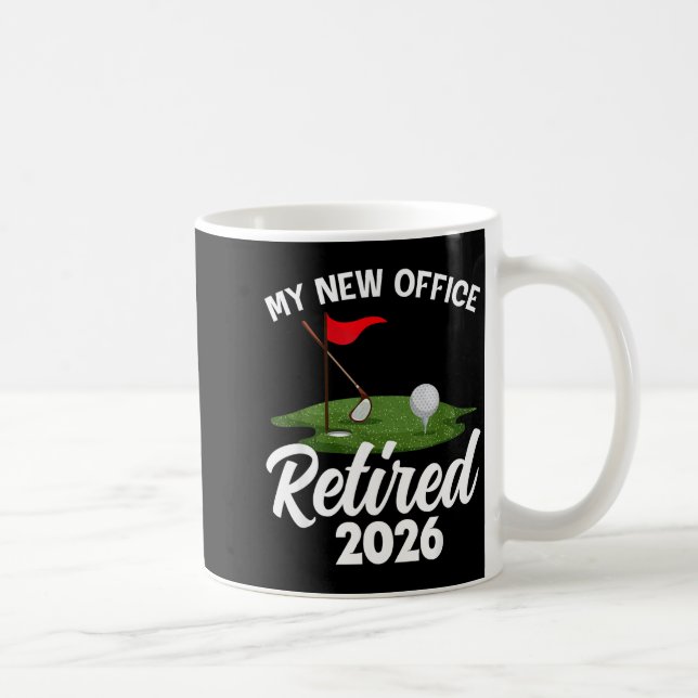 Caneca De Café My New Office Retired 2026 Golf Retirement Golfer  (Direita)