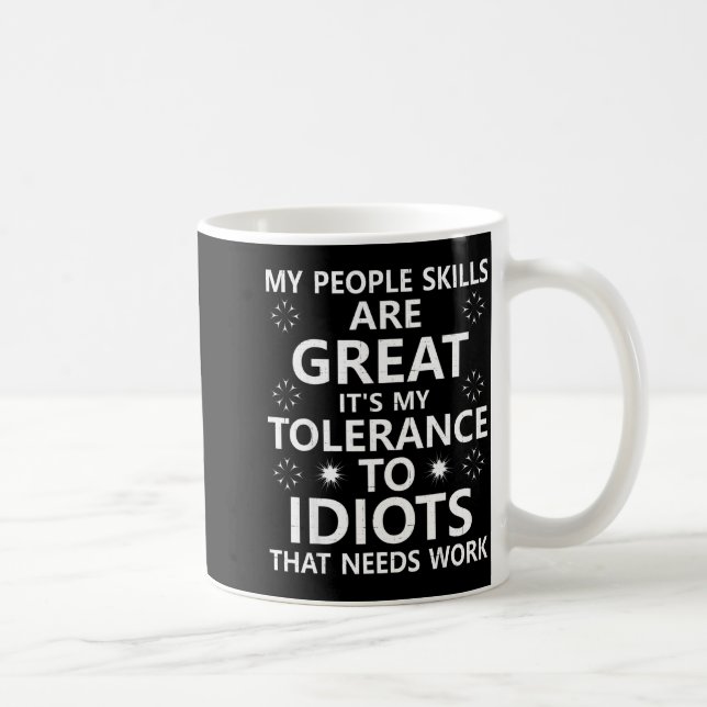 Caneca De Café My People Skills Are Great...to Idiots That Needs  (Direita)