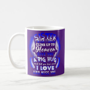 Caneca De Café My Sister In Heaven Tell You How Much I Love Miss