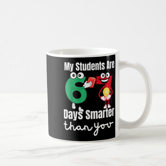 Caneca De Café My Students Are 67 Days Smarter Than You  (Direita)