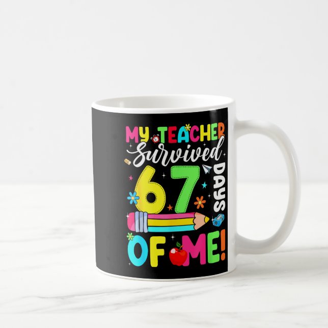 Caneca De Café My Teacher Survived 67 Days Of Me Funny 100 Days O (Direita)
