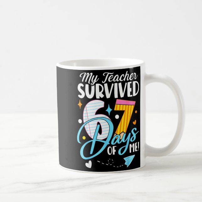 Caneca De Café My Teacher Survived 67 Days Of Me Funny Six Seven  (Direita)