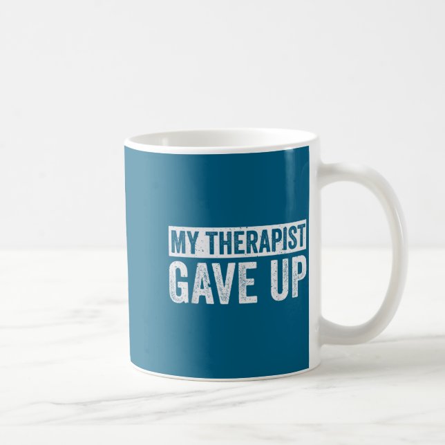 Caneca De Café My Therast Gave Up Funny Mental Health Therapy Dar (Direita)