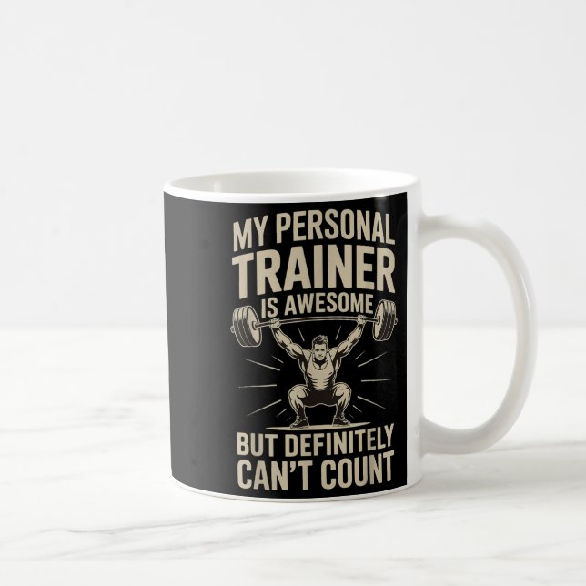 Caneca De Café My Trainer Is Awesome But Definitely Can't Count  (Direita)