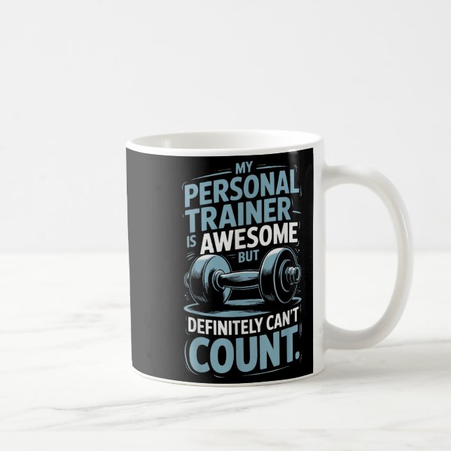 Caneca De Café My Trainer Is Awesome But Definitely Can't Count  (Direita)