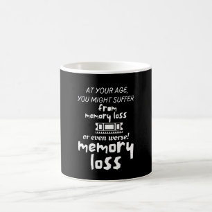 Caneca De Café Na sua idade, você pode sofrer perda de memória ou