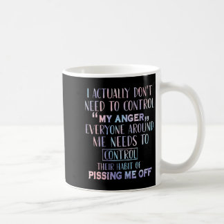 Caneca De Café Na Verdade Não Preciso Controlar Minha Raiva.