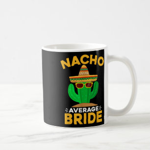 Caneca De Café Nacho Média Bride Engraçado Mexicano Cinco De Mayo
