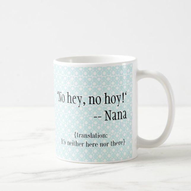 Caneca De Café Nana-mercadorias "nenhuns hey, nenhum Hoy " (Direita)