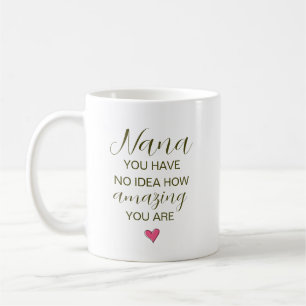 Caneca De Café Nana Você Não Tem Ideia de Como Você É Incrível