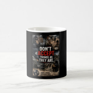 Caneca De Café Não Aceite as Coisas como Elas São