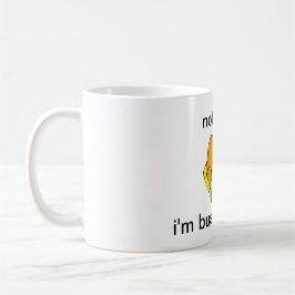 CANECA DE CAFÉ NÃO AGORA... ESTOU OCUPADO A DORMIR