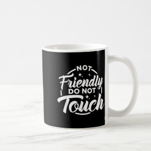Caneca De Café Não Amigável Não Toque Citação Engraçada e Sarcást