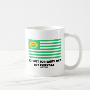 Caneca De Café Não Apenas Para O Dia Da Terra, Mas Todos Os Dias